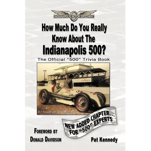 How Much Do You Really Know About the Indianapolis 500?: 500+ Multiple-Choice Questions to Educate and Test Your Knowledge of the Hundred-Year History