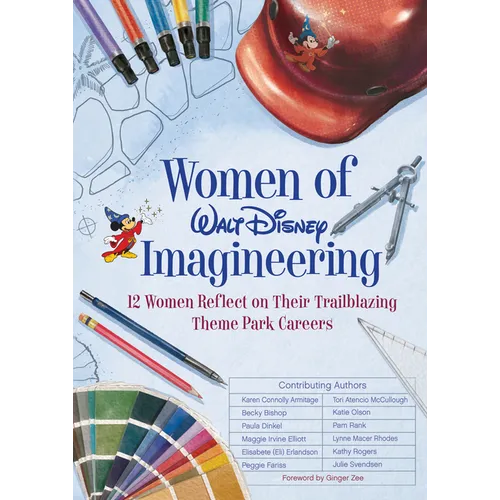 Women of Walt Disney Imagineering: 12 Women Reflect on Their Trailblazing Theme Park Careers