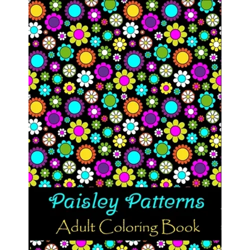 Paisley patterns adult coloring book: Stress Coloring Book for Adults to Relax your Mind Featuring Beautiful Paisley patterns