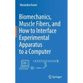 Biomechanics, Muscle Fibers, and How to Interface Experimental Apparatus to a Computer