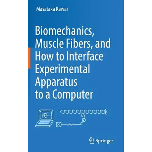 Biomechanics, Muscle Fibers, and How to Interface Experimental Apparatus to a Computer