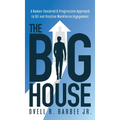 The Big House: A Human-Centered & Progressive Approach to DEI and Positive Workforce Engagement