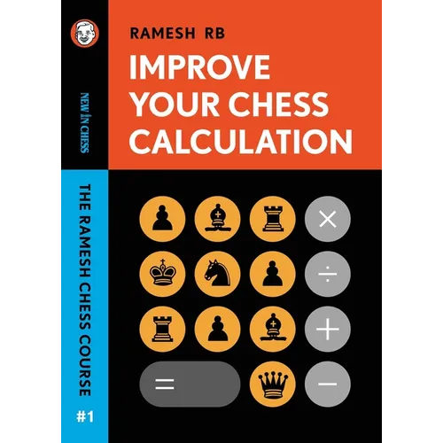 Improve Your Chess Calculation: The Ramesh Chess Course