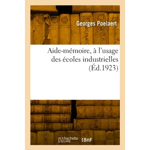 Aide-mémoire, à l'usage des écoles industrielles