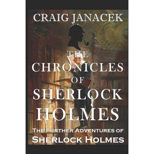 The Chronicles of Sherlock Holmes: The Further Adventures of Sherlock Holmes