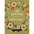 365 Devotions to Embrace What Matters Most: Rediscover Joy and Passion in Your Life (a 365-Day Devotional)