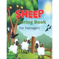 SHEEP Coloring Book For Teenagers: A Cute Farm Animal Coloring Book with sheep and lamb (Great Gift For Sheep Lovers)