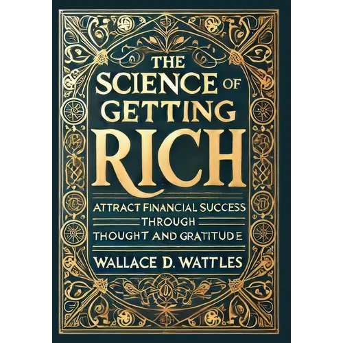 The Science of Getting Rich (Collector's Edition) (Laminated Hardback with Jacket): Attract Financial Success through Thought and Gratitude