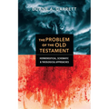 The Problem of the Old Testament: Hermeneutical, Schematic, and Theological Approaches