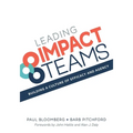 Leading Impact Teams: Building A Culture Of Efficacy And Agency