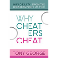 Why Cheaters Cheat: Infidelity from the cheater's point of view