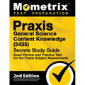 Praxis General Science: Content Knowledge (5435) Secrets Study Guide - Exam Review and Practice Test for the Praxis Subject Assessments: [2nd Edition]