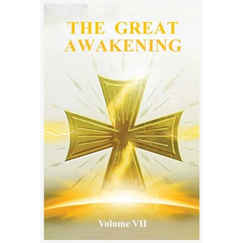 The Great Awakening Volume VII