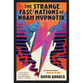 The Strange Fascinations of Noah Hypnotik