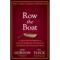 Row the Boat: A Never-Give-Up Approach to Lead with Enthusiasm and Optimism and Improve Your Team and Culture