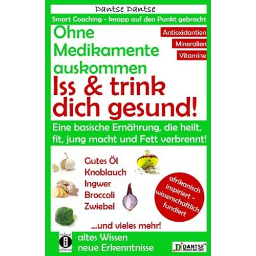 Ohne Medikamente auskommen: Iss und trink dich gesund!: Eine Ernährung, die heilt, fit und jung macht: bitter, basisch, vitamin-, mineralstoff- un
