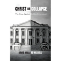Christ or Collapse: The Case Against Godless Government