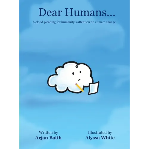 Dear Humans...: A cloud pleading for humanity's attention on climate change