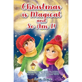 Christmas Is Magical and So Am I!: Inspiring Christmas Stories for Children About Kindness, Confidence, Friendship, and Love - The Perfect Christmas G
