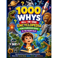 1000 Whys All-in-One Encyclopedia for Curious Kids 5-10 Year Old: Big Questions and Incredible Discoveries About the Human Body, Space, Earth, and Mac