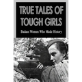 True Tales Of Tough Girls: Badass Women Who Made History: Who Are The Famous Women From History
