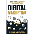 Digital Marketing: Advanced Strategies to Start, Acquire, Retain, And Scale a Successful Digital Marketing Agency