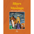Blues and Musings: Songs, Lyrics, and Poetry