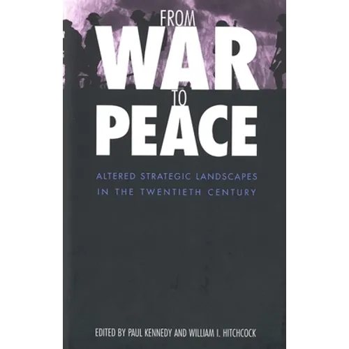From War to Peace: Altered Strategic Landscapes in the Twentieth Century