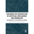 Exploring the Intersection of Artificial Intelligence and Journalism: The Emergence of a New Journalistic Paradigm