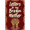 Letters to My Brown Mother: Stories of Mental Health