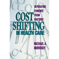 Cost Shifting in Health Care:: Separating Evidence from Rhetoric