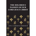 The Dolorous Passion of Our Lord Jesus Christ