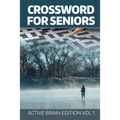 Crossword For Seniors: Active Brain Edition Vol 1