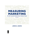 Measuring Marketing: The 100+ Essential Metrics Every Marketer Needs, Third Edition