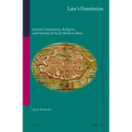 Law's Dominion: Jewish Community, Religion, and Family in Early Modern Metz
