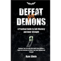 Defeat Your Demons - A Practical Guide to Self-Mastery and Inner Strength