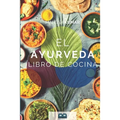Ayurveda Libro de cocina: El libro de Ayurveda sobre autocuración y desintoxicación. Incluye 100 recetas y la prueba de Dosha.