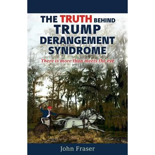 The Truth Behind Trump Derangement Syndrome: "There is more than meets the eye"