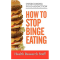 Overcoming Food Addiction: How to Stop Binge Eating