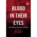 Blood in Their Eyes: The Elaine Massacre of 1919