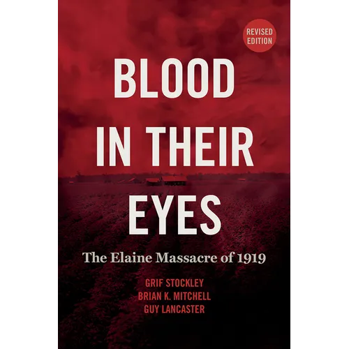 Blood in Their Eyes: The Elaine Massacre of 1919