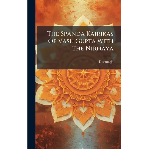 The Spanda Kairikas Of Vasu Gupta With The Nirnaya