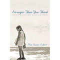 Stronger Than You Think: Becoming Whole Without Having to Be Perfect. a Woman's Guide