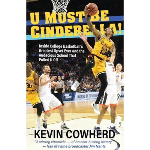 U Must Be Cinderella!: Inside College Basketball's Greatest Upset Ever and the Audacious School That Pulled It Off