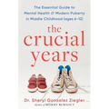 The Crucial Years: The Essential Guide to Mental Health and Modern Puberty in Middle Childhood (Ages 6-12)