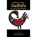 Walking in History: Sankofa: Our Trip to Ghana and Benin