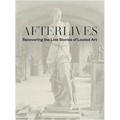 Afterlives: Recovering the Lost Stories of Looted Art