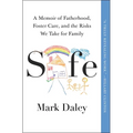 Safe: A Memoir of Fatherhood, Foster Care, and the Risks We Take for Family
