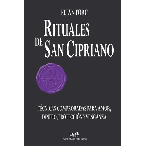 Rituales de San Cipriano: Técnicas Comprobadas para Amor, Dinero, Protección y Venganza - Paperback