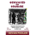 Convicted for Courage: A Conscientious Objector finds the POW camps in Britain 1940-1950.